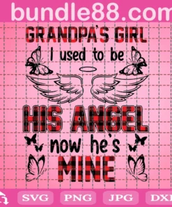 Grandpas Girl I Used To Be His Angle Now He Is Mine Svg, Grandpa Niece, Grandpa Svg, Grandkid Svg, Niece Svg, Grandpas Girl, Angel Svg, Angel Wings, He Is Mine, Papa Svg, Grandfather Svg