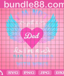 I Am Not Just A Dad I Am A Dad To A Child With Wings Svg, Fathers Day Svg, Fathers Svg, Dad Svg, Dad Wings Svg, Dad Angel Svg, Angel Wings Svg, Happy Fathers Day, Dad Life Svg, Father Lovers, Invert
