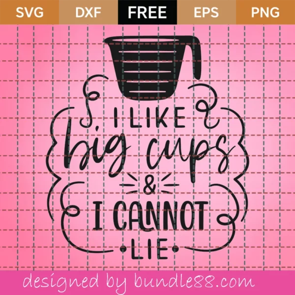 I Like Big Cups And I Cannot Lie Free Svg November 2023 7296