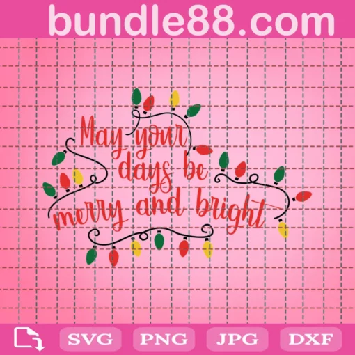May Your Days Be Merry And Bright Svg, Christmas Lights Svg, Merry & Bright Svg, Merry Christmas Svg, Christmas Svg Design, Christmas Design