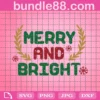 Merry And Bright Svg, Christmas Svg, Merry Christmas Svg, Christmas Tree Svg, Winter Svg, Svg File For Cricut, Sublimation Designs Downloads