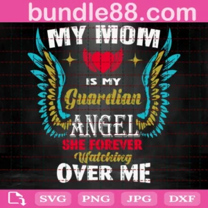 Mom Is My Guardian Angel Svg, Angel Wings Svg, In Loving Memory Svg, Mom Angel Svg, Mom Memorial Svg, Cricut Silhouette