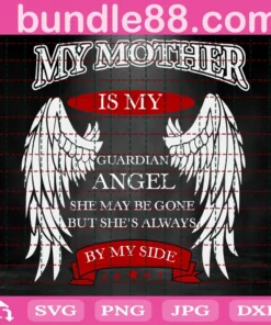 My Mother Is My Guardian Angel Svg, Guardian Angel Svg, Memorial Svg, In Loving Memory Svg, Angel Wings Svg, Rip Svg, In Memory Svg