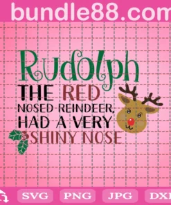Rudolph The Red Nosed Reindeer Had A Very Shiny Nose Svg, Rudolph Svg, Merry Christmas Saying Svg, Christmas Svg, Christmas Clip Art, Christmas Cut Files