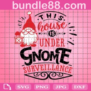 This House Is Under Gnome Surveillance Svg, Christmas Gnome Quote Svg, Christmas Svg, Christmas Gnome Svg, Holiday Decor Svg, Digital Download