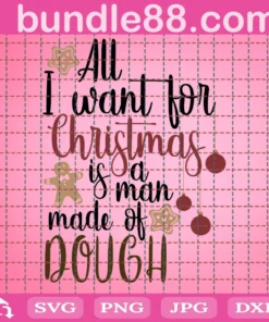 All I Want For Christmas Is A Man Made Of Dough, Chritsmas
