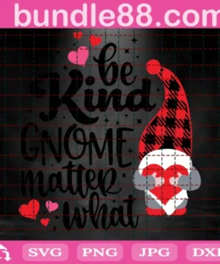 Be Kind Gnome Matter What, Valentine'S Day Invert