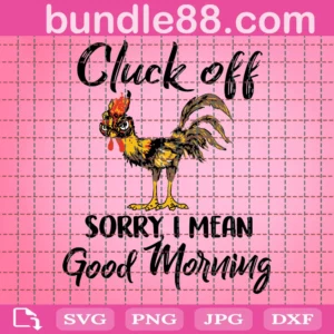 Cluck Off Sorry I Mean Good Morning, Chicken Digital