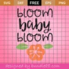 Free Bloom Baby Bloom Svg