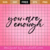 Free You Are Enough Svg