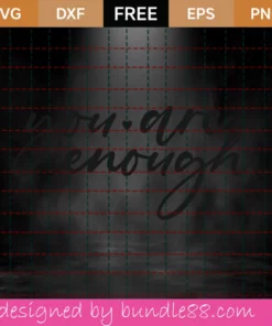 Free You Are Enough Svg Invert