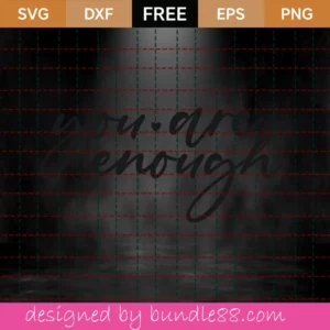 Free You Are Enough Svg Invert
