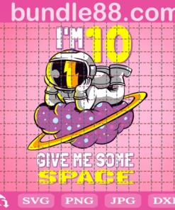Im 10 Give Me Some Space, Astronaut, 10Th Birthday, 10 Years Old