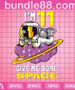 Im 11 Give Me Some Space, Astronaut, 11Th Birthday, 11 Years Old