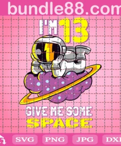 Im 13 Give Me Some Space, Astronaut, 13Th Birthday, 13 Years Old