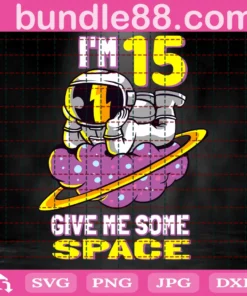 Im 15 Give Me Some Space, Astronaut, 15Th Birthday, 15 Years Old Invert