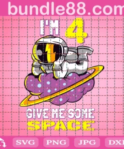 Im 4 Give Me Some Space, Astronaut, 4Th Birthday, 4 Years Old