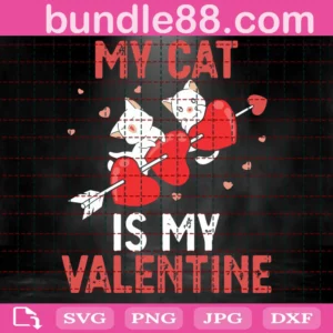 My Cat Is My Valentine Cat Lover Single Crazy Cat Lady Valentines Day Cut Files For Cricut And Silhouette