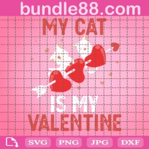 My Cat Is My Valentine Cat Lover Single Crazy Cat Lady Valentines Day Cut Files For Cricut And Silhouette Invert