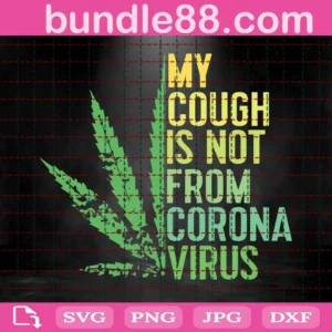 My Cough Is Not From The Virus, Trending, Cannabis Weed
