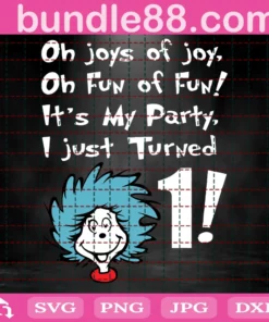 Oh Joys Of Joys Oh Fun Of Fun It'S My Party I Just Turn 1