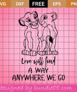 Simba And Nala Svg Free, Love Will Find A Way Anywhere We Go, The Lion King Svg