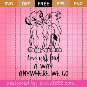 Simba And Nala Svg Free, Love Will Find A Way Anywhere We Go, The Lion King Svg