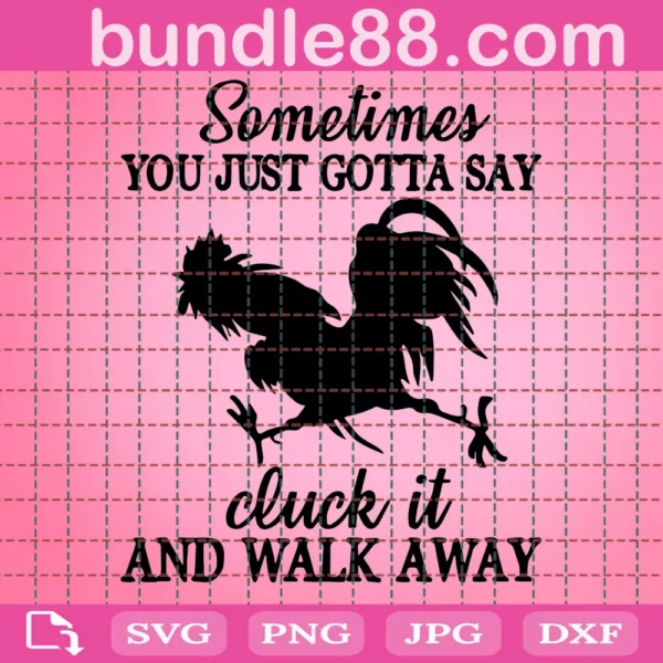 Sometimes You Just Gotta Say Cluck It & Walk Away