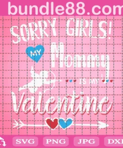 Sorry Girls My Mommy Is My Valentine, Valentine Kids Invert