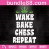 Wake Bake Chess Repeat, Trending, Smoking Weed, Marijuana