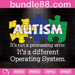 Autism Is Not A Processing Error. It'S A Different Operating System Svg