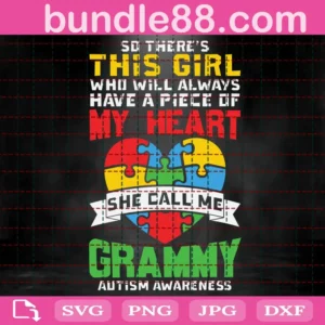 Autism So There’S This Girl Who Will Always Have A Piece Of My Heart She Calls Me Grammy Svg