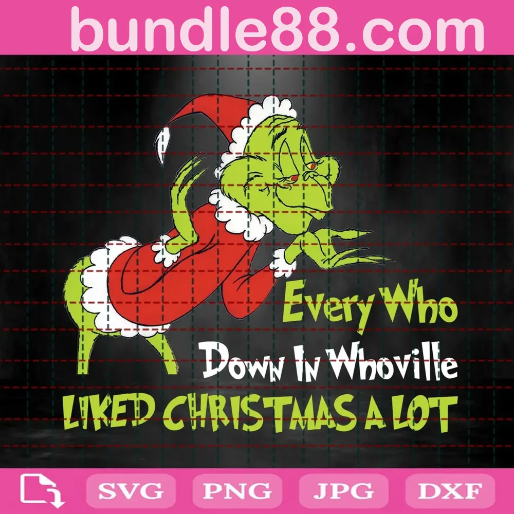 Every Who Down In Whoville Liked Christmas A Lot Svg, Christmas Grinch