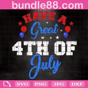 Have A Great 4Th Of July Svg