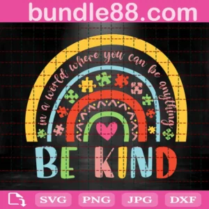 In A World Where You Can Be Anything Bekind Svg, Be Kind Rainbow Autism Svg