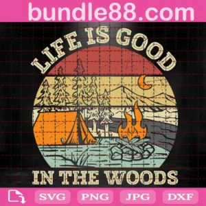 Life Is Better In The Woods Svg