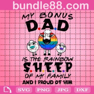 My Bonus Dad Is The Rainbow Sheep Of My Family And I Proud Of Him Svg