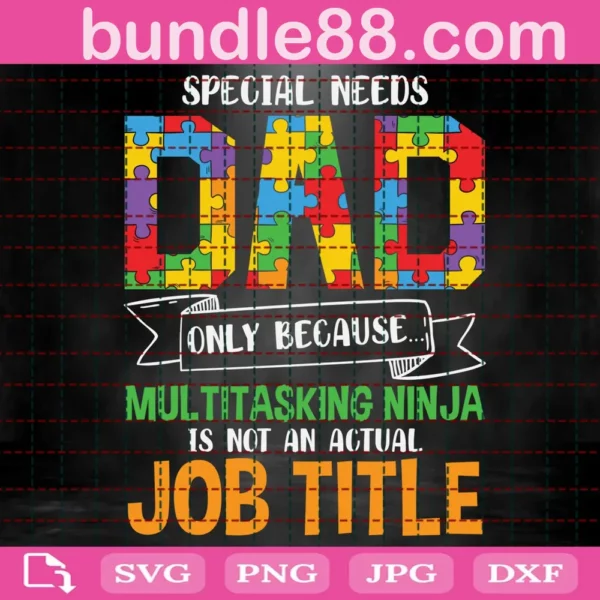 Special Needs Dad Only Because Multitasking Ninja Is Not An Actual Job Title Svg