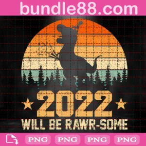 2022 Will Be Rawr-Some Png