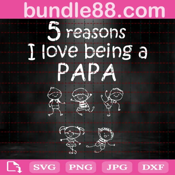 5 Reasons I Love Being A Papa Svg