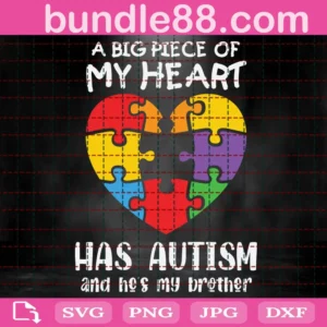 A Big Piece Of My Heart Has Autism And He'S My Brother Svg