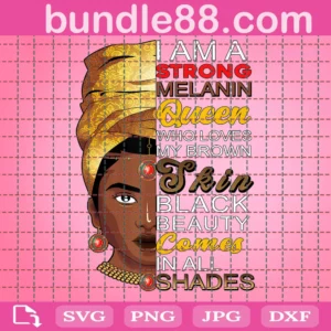 Afro Girl I Am A Strong Melanin Queen Svg