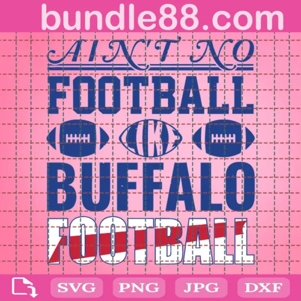 Ain'T No Football Like Buffalo Football Svg