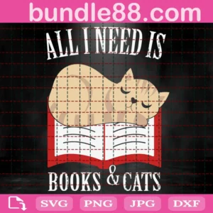 All I Need Is Books & Cats Svg