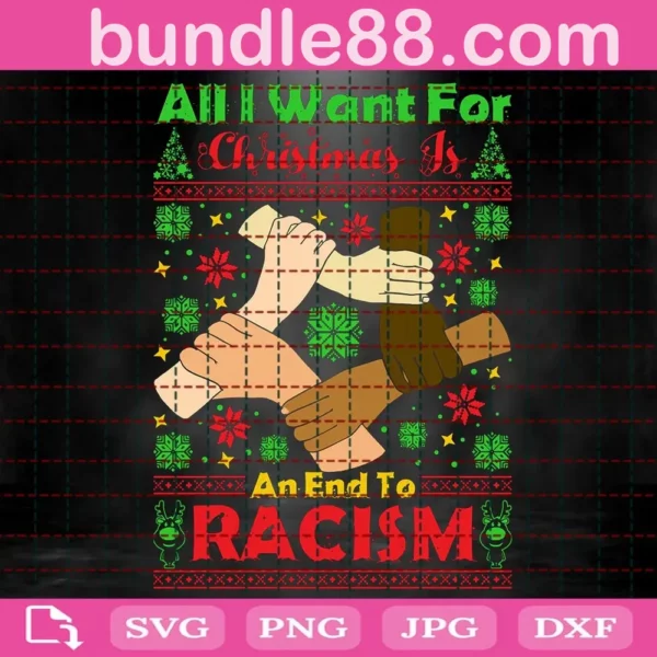 All I Want For Christmas Is An End To Racism Svg