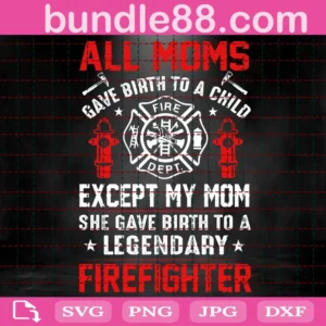 All Moms Gave Birth To A Child Exceptmy Mom Svg