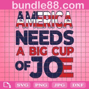 America Needs A Big Cup Of Joe Svg