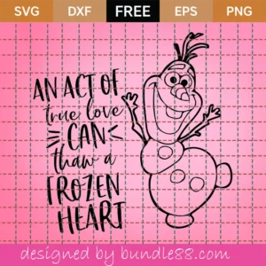 An Act Of True Love Can Thaw A Frozen Heart Svg Free