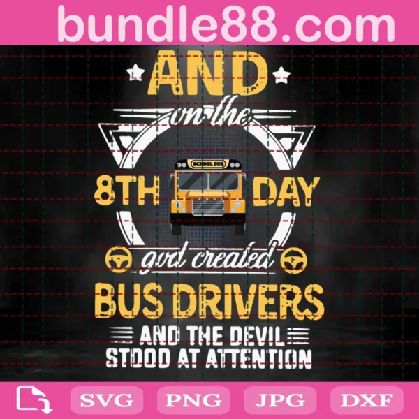 And On The 8Th Day God Created Bus Drivers Svg