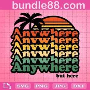 Anywhere But Here Svg